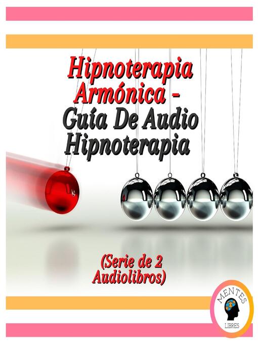 Title details for Hipnoterapia Armónica--Guía De Audio Hipnoterapia (Serie de 2 Audiolibros) by MENTES LIBRES - Available